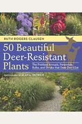 50 Beautiful Deer-Resistant Plants: The Prettiest Annuals, Perennials, Bulbs, And Shrubs That Deer Don't Eat