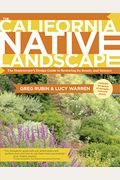 The California Native Landscape: The Homeowner's Design Guide To Restoring Its Beauty And Balance