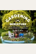 Gardening In Miniature: Create Your Own Tiny Living World