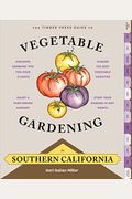 The Timber Press Guide To Vegetable Gardening In Southern California