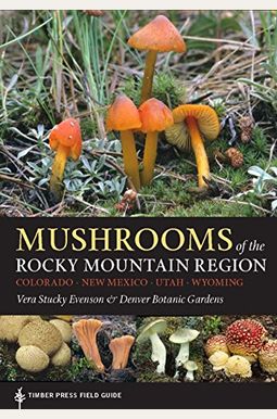 Mushrooms Of The Rocky Mountain Region Mushrooms Of The Rocky Mountain Region