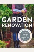 Garden Renovation: Transform Your Yard Into The Garden Of Your Dreams