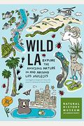 Wild La: Explore The Amazing Nature In And Around Los Angeles