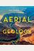 Aerial Geology: A High-Altitude Tour Of North America's Spectacular Volcanoes, Canyons, Glaciers, Lakes, Craters, And Peaks