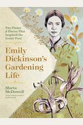 Emily Dickinson's Gardening Life: The Plants And Places That Inspired The Iconic Poet