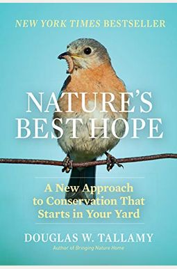 Nature's Best Hope: A New Approach To Conservation That Starts In Your Yard Nature's Best Hope: A New Approach To Conservation That Starts In Your Yard