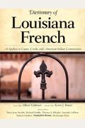 Dictionary Of Louisiana French: As Spoken In Cajun, Creole, And American Indian Communities