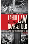 Labor Law for the Rank & Filer: Building Solidarity While Staying Clear of the Law