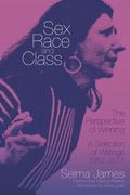 Sex, Race, and Class--The Perspective of Winning: A Selection of Writings, 1952-2011
