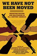 We Have Not Been Moved: Resisting Racism And Militarism In 21st Century America