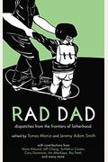 Rad Dad: Dispatches From The Frontiers Of Fatherhood