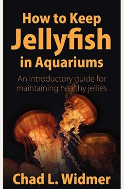 How to Keep Jellyfish in Aquariums: An Introductory Guide for Maintaining Healthy Jellies How to Keep Jellyfish in Aquariums: An Introductory Guide for Maintaining Healthy Jellies