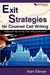 Exit Strategies for Covered Call Writing: Making the most money when selling stock options
