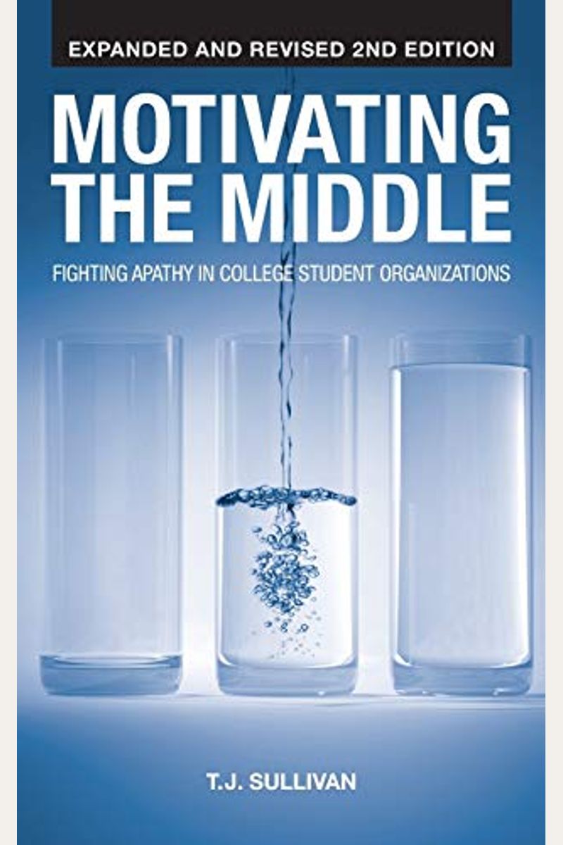Motivating The Middle: Fighting Apathy In College Student Organizations
