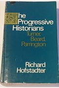 The Progressive Historians--Turner, Beard, Parrington (A Phoenix book)
