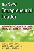 The New Entrepreneurial Leader: Developing Leaders Who Shape Social And Economic Opportunity