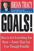 Goals!: How To Get Everything You Want--Faster Than You Ever Thought Possible
