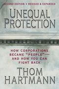 Unequal Protection: How Corporations Became People -- And How You Can Fight Back