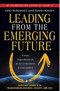 Leading From The Emerging Future: From Ego-System To Eco-System Economies (16pt Large Print Edition)