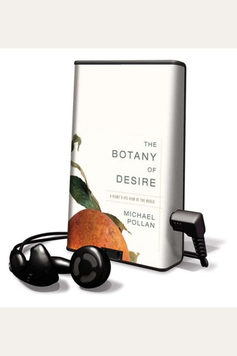 The Botany Of Desire: A Plant's-Eye View Of The World