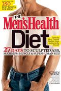 The Men's Health Diet: 27 Days To Sculpted Abs, Maximum Muscle & Superhuman Sex!