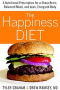 The Happiness Diet: A Nutritional Prescription For A Sharp Brain, Balanced Mood, And Lean, Energized Body