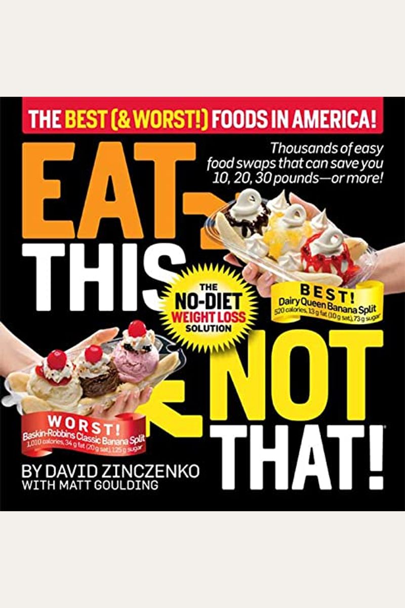 Eat This Not That!: The Best & Worst Foods In America!