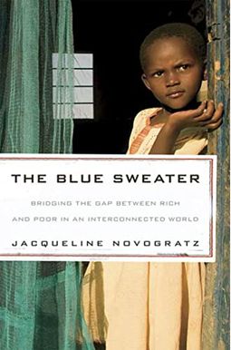 The Blue Sweater: Bridging The Gap Between Rich And Poor In An Interconnected World The Blue Sweater: Bridging The Gap Between Rich And Poor In An Interconnected World