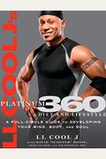 Ll Cool J's Platinum 360 Diet And Lifestyle: A Full-Circle Guide To Developing Your Mind, Body, And Soul
