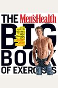 The Men's Health Big Book Of Exercises: Four Weeks To A Leaner, Stronger, More Muscular You!