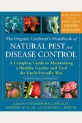 The Organic Gardener's Handbook Of Natural Pest And Disease Control: A Complete Guide To Maintaining A Healthy Garden And Yard The Earth-Friendly Way