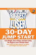 The Biggest Loser 30-Day Jump Start: Lose Weight, Get In Shape, And Start Living The Biggest Loser Lifestyle Today!