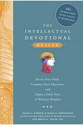 The Intellectual Devotional Health: Revive Your Mind, Complete Your Education, And Digest A Daily Dose Of Wellness W Isdom