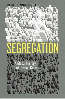 Segregation: A Global History of Divided Cities (Historical Studies of Urban America) Segregation: A Global History of Divided Cities (Historical Studies of Urban America)