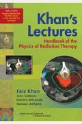 Khan's Lectures: Handbook Of The Physics Of Radiation Therapy