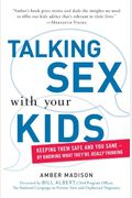 Talking Sex With Your Kids: Keeping Them Safe And You Sane - By Knowing What They're Really Thinking