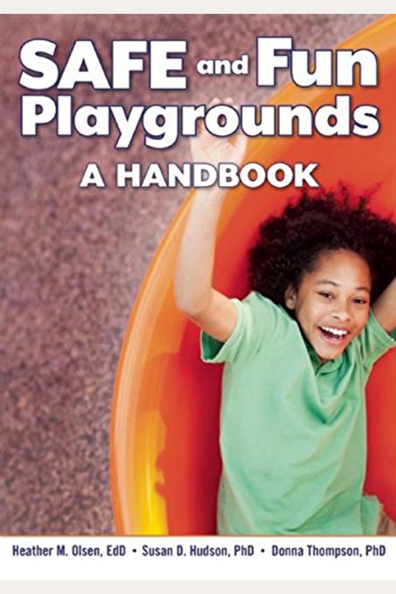 Buy Safe And Fun Playgrounds A Handbook Book By Heather M Olsen