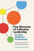 Five Elements Of Collective Leadership For Early Childhood Professionals