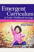 Emergent Curriculum In Early Childhood Settings: From Theory To Practice, Second Edition