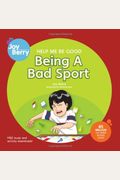 Help Me Be Good: Being A Bad Sport