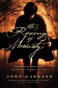 The Revenge Of Moriarty: Sherlock Holmes' Nemsis Lives Again
