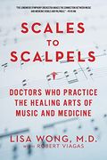 Scales to Scalpels: Doctors Who Practice the Healing Arts of Music and Medicine