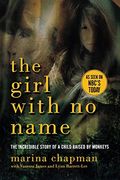 The Girl With No Name: The Incredible True Story Of A Child Raised By Monkeys