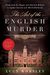 The Art Of The English Murder: From Jack The Ripper And Sherlock Holmes To Agatha Christie And Alfred Hitchcock