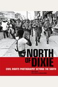 North Of Dixie: Civil Rights Photography Beyond The South