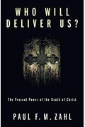 Who Will Deliver Us?: The Present Power Of The Death Of Christ