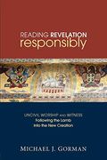 Reading Revelation Responsibly: Uncivil Worship And Witness: Following The Lamb Into The New Creation
