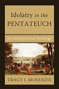 Idolatry In The Pentateuch: An Innertextual Strategy