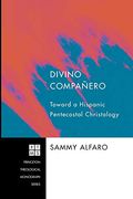 Divino CompañEro: Toward A Hispanic Pentecostal Christology