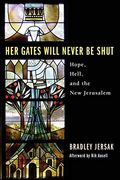 Her Gates Will Never Be Shut: Hell, Hope, And The New Jerusalem